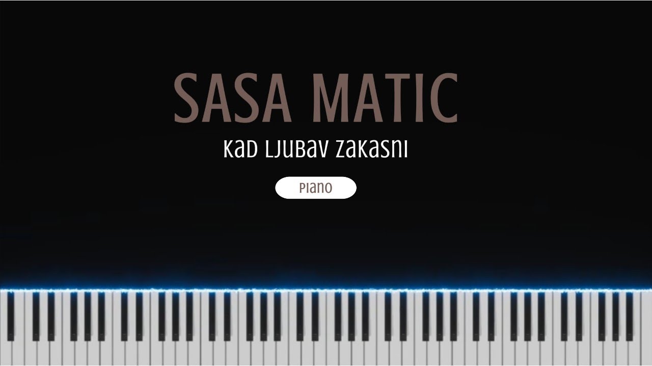 Sasa Matic  - Kad ljubav zakasni (piano cover)