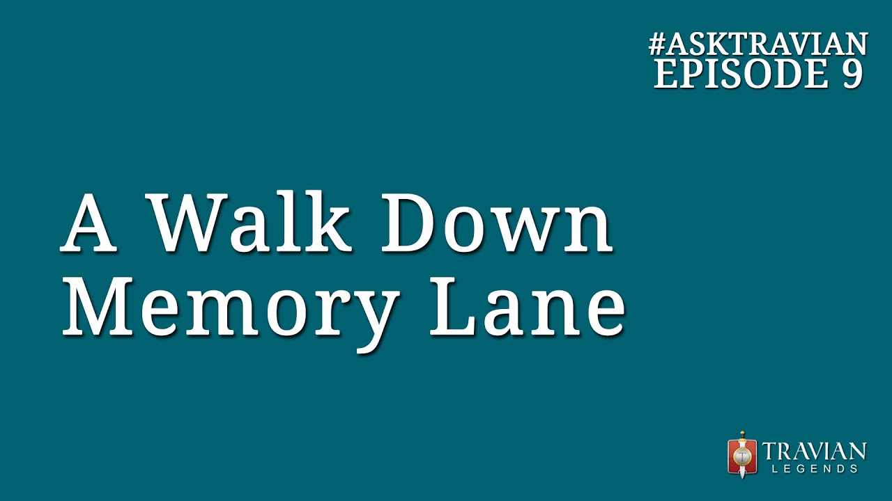 Ask Travian #9 ~ A Walk Down Memory Lane