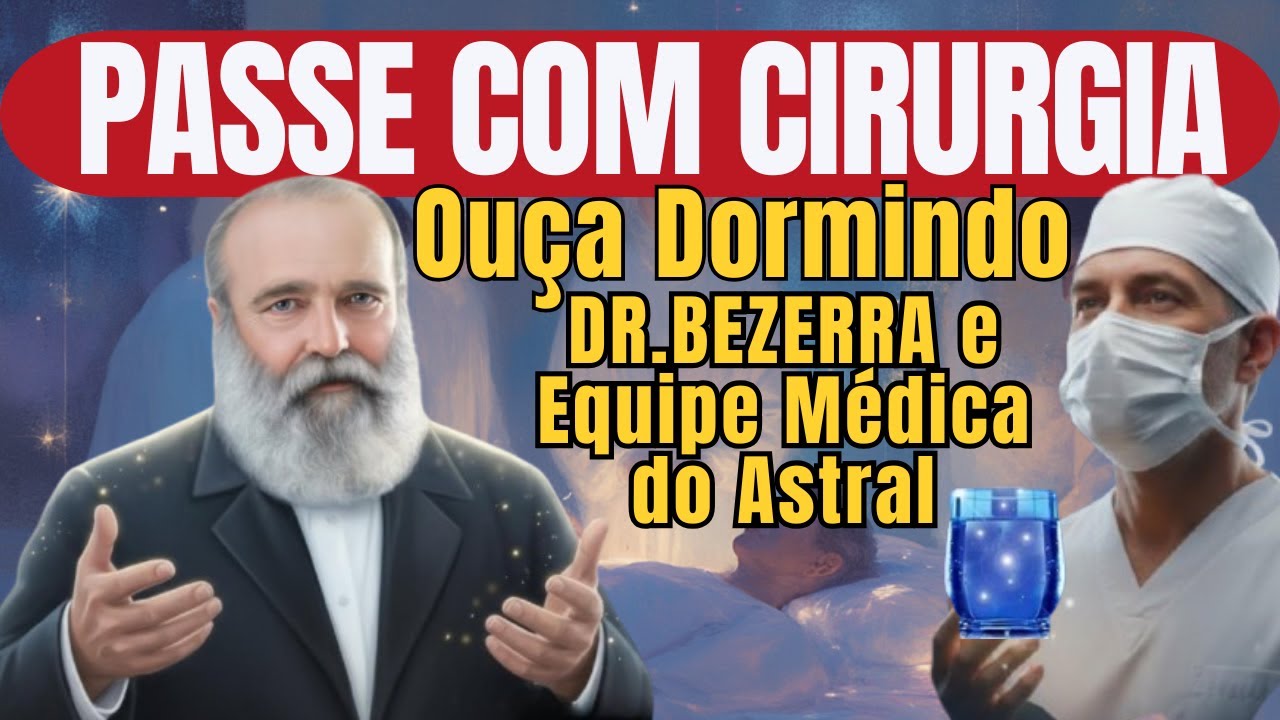 PASSE COM CIRURGIA ESPIRITUAL PARA OUVIR DORMINDO | Dr. Bezerra e Equipe Médica  ✨ Cura  Espiritual