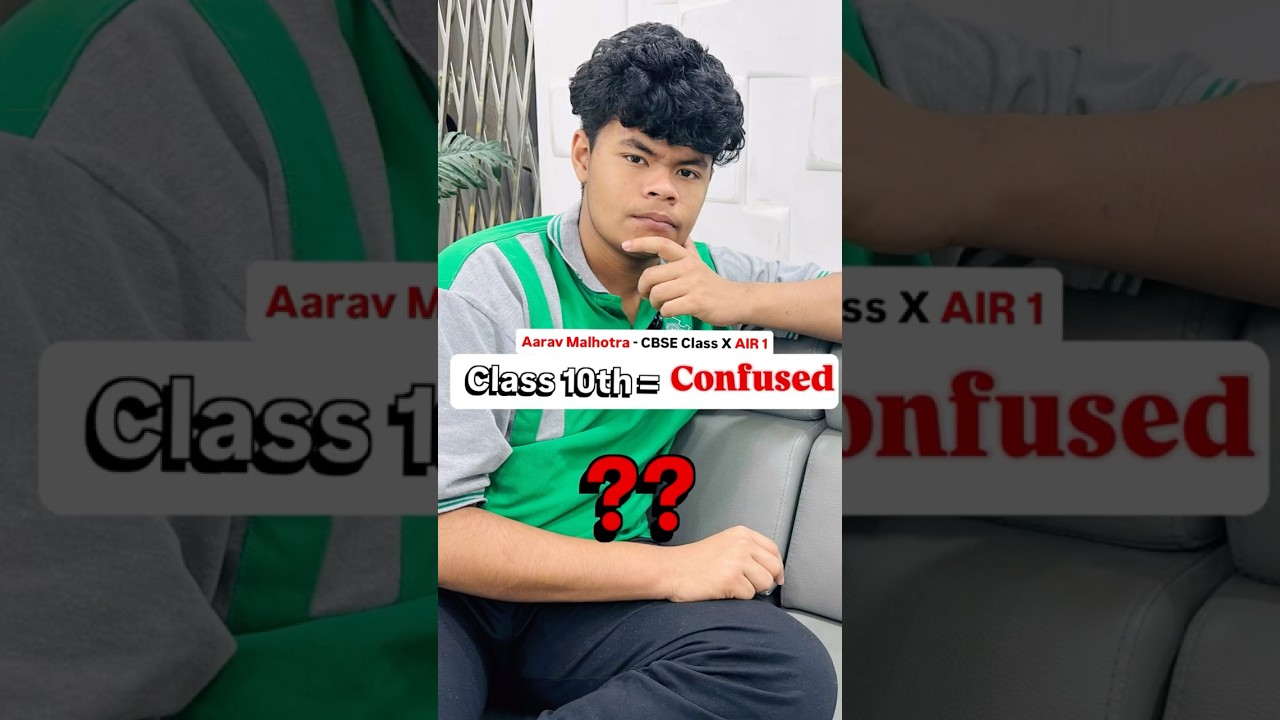 &ldquo;Confused = How to Start Class 10th&rdquo; #aaravmalhotra