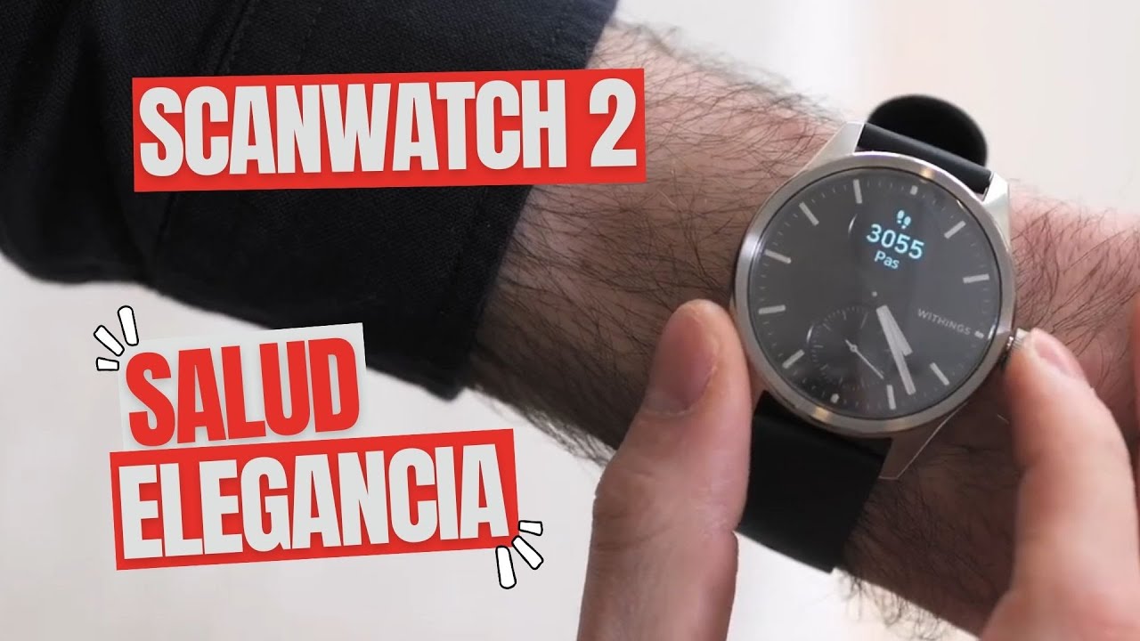 Descubrimiento de la Withings ScanWatch 2: Un Reloj Híbrido Deslumbrante e Inteligente