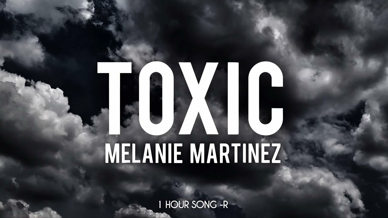 Melanie Martinez [TOXIC] - 1 Hour Loop for vibing 