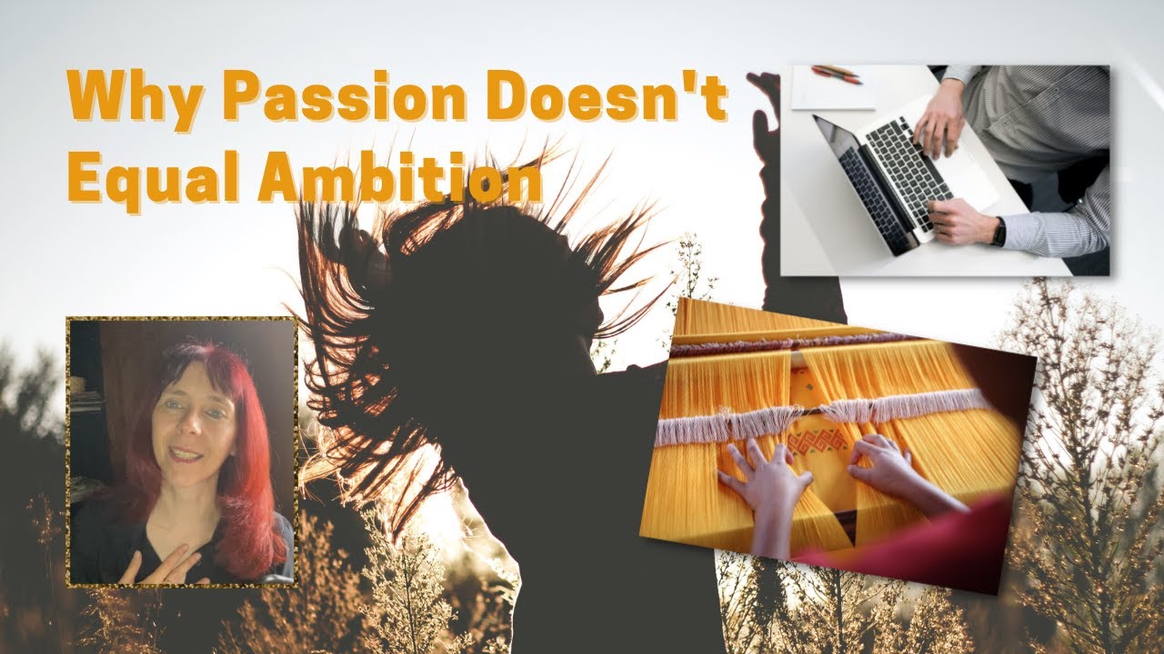 Why Passion Doesn't Equal Ambition