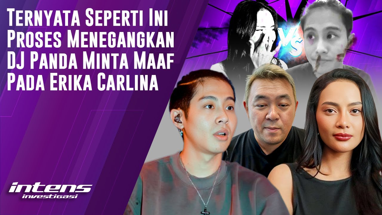 Proses Menegangkan DJ Panda Minta Maaf Pada Erika Carlina | Intens Investigasi | Eps 5530