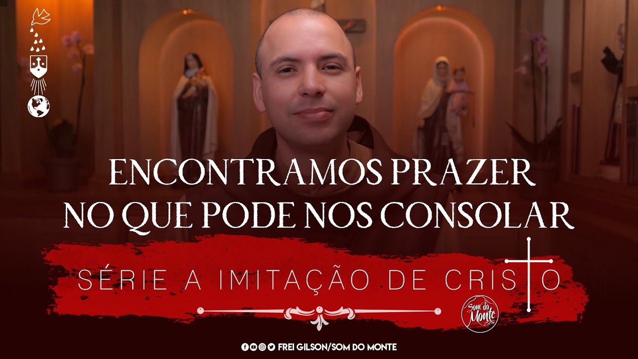 Encontramos prazer no que pode nos consolar  | Série A Imitação de Cristo - #129
