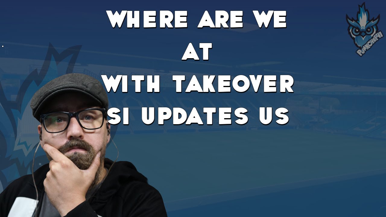 WHERE ARE WE AT WITH TAKEOVER SI UPDATES US!