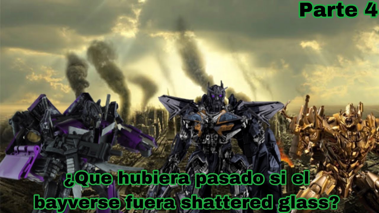 ¿Qué hubiera pasado si el bayverse fuera shattered glass?-parte 4