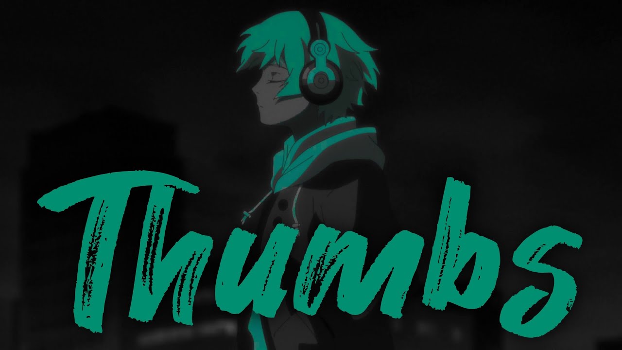 Thumbs-[AMV]
