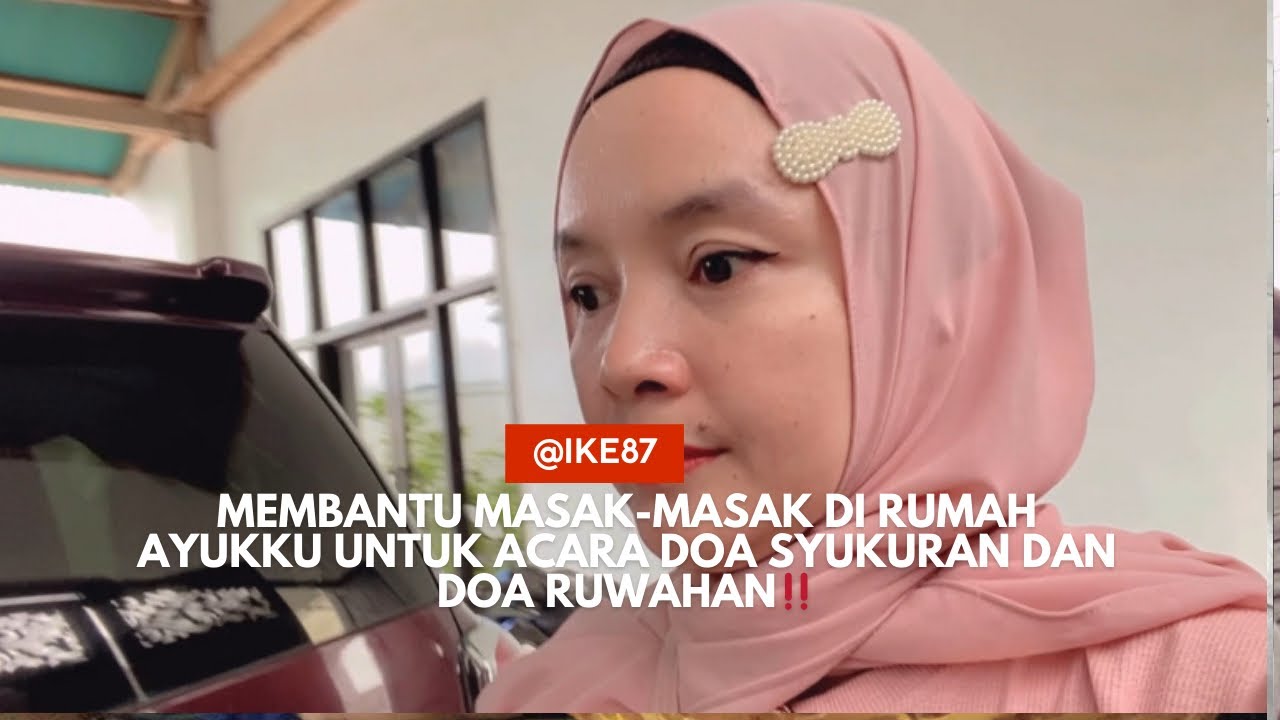 MEMBANTU MASAK-MASAK DI RUMAH AYUKKU UNTUK ACARA DOA SYUKURAN DAN DOA RUWAHAN‼️