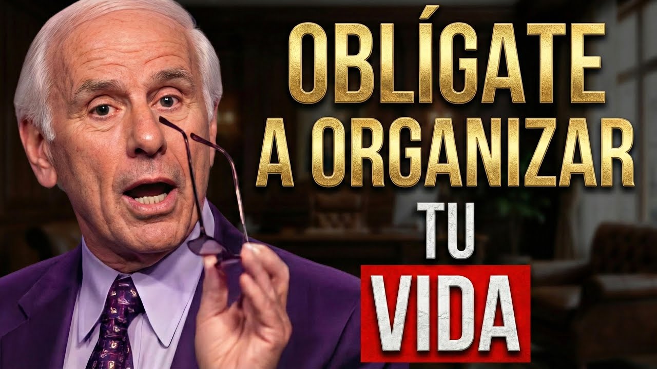 Oblígate a ORGANIZAR tu VIDA.. 🔥 EMPIEZA El ( 2026 ) Con La Mentalidad Correcta | JIM ROHN