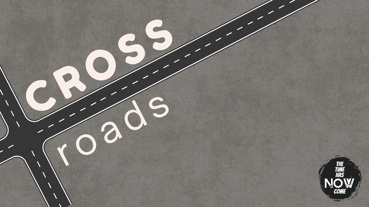 Crossroads (The Time Has NOW Come) | 08.02.2026