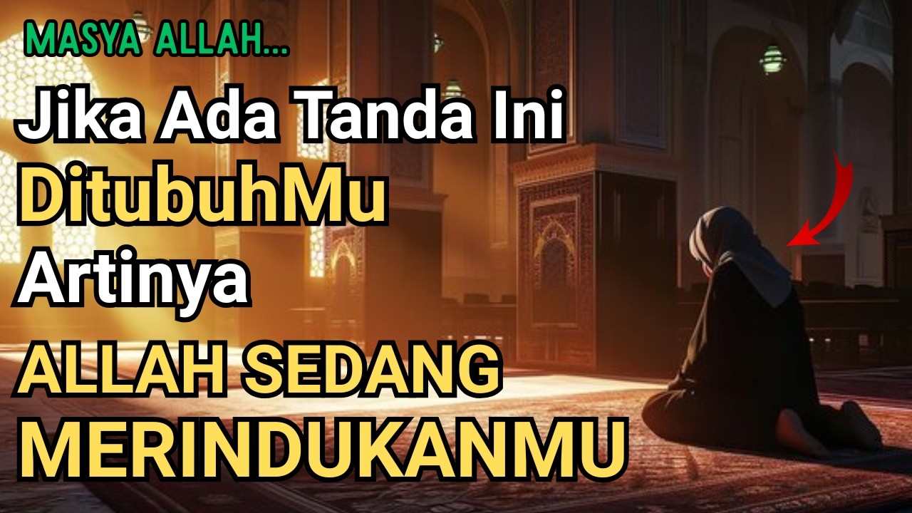 MASYAALLAH..!! 5 TANDA-TANGDA ORANG YANG DIRINDUKAN ALLAH SWT, SEMOGA KITA DILINDUNGI ALLAH