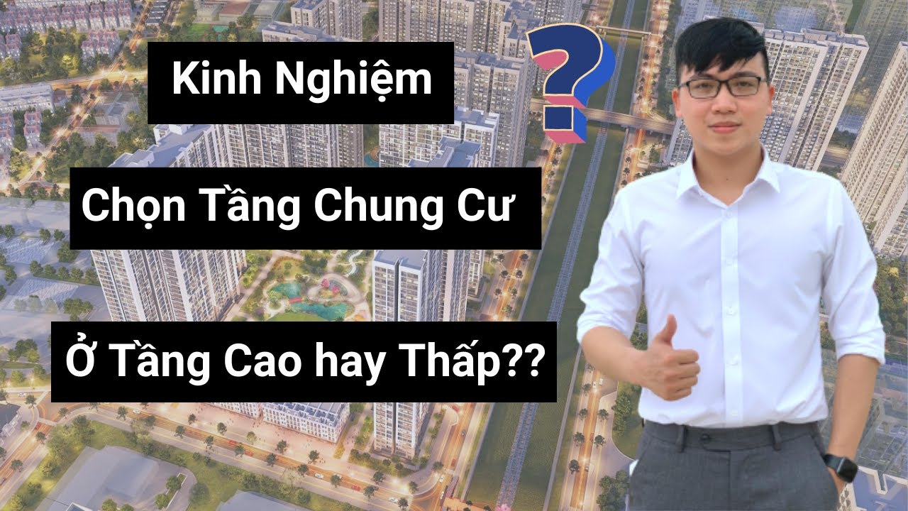 Kinh nghiệm chọn tầng chung cư | Nên ở tầng cao hay thấp?