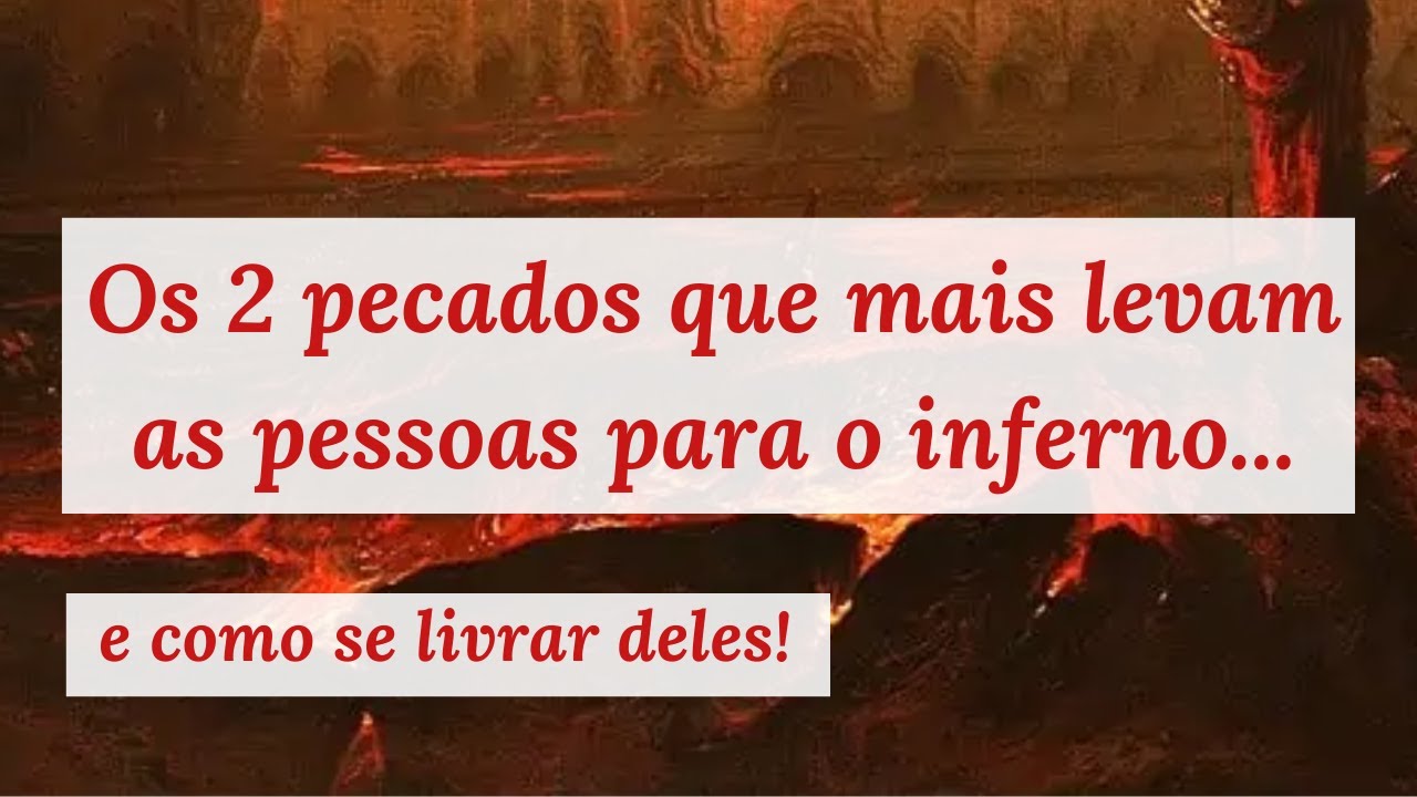 Como se livrar dos 2 pecados que mais levam almas para o inferno