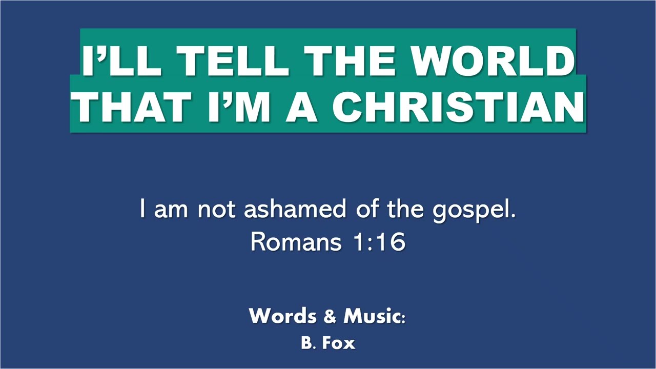 I'LL TELL THE WORLD THAT I'M A CHRISTIAN (Vocals with lyrics)