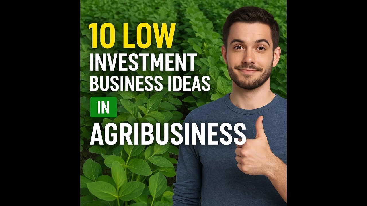 10 Low Investment Business Ideas in Agribusiness | Start Profitable Farming with Small Capital