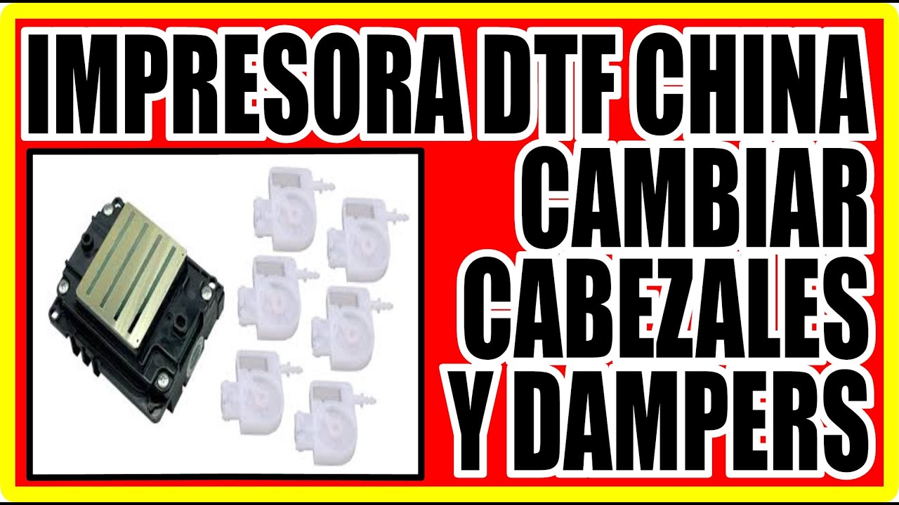 IMPRESORA DTF CHINA❌COMO CAMBIAR CABEZALES Y DAMPERS❌HOW CHANGE PRINTHEAD Y DAMPERS CHINESE DTF❌