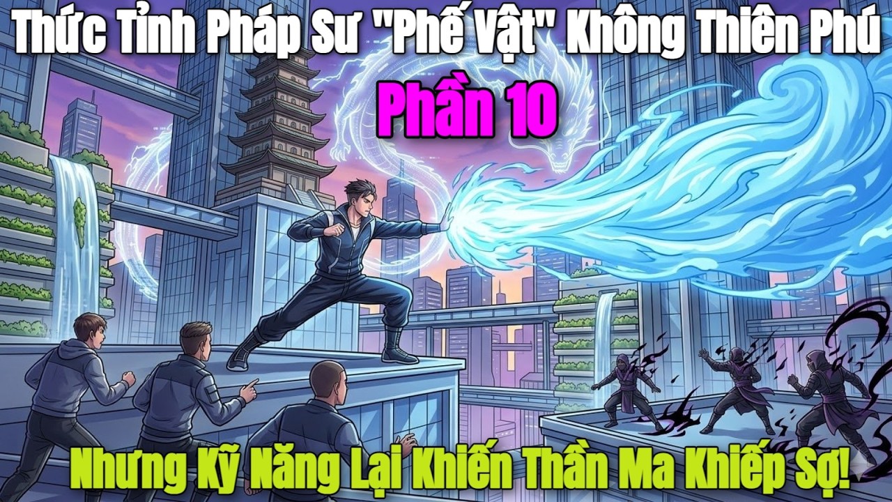 Phần 10: Thức Tỉnh Pháp Sư 