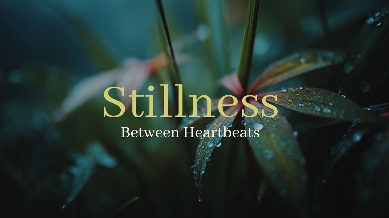 Stillness Between Heartbeats — Calm Cinematic Ambient for Relaxation | Petal & Steel