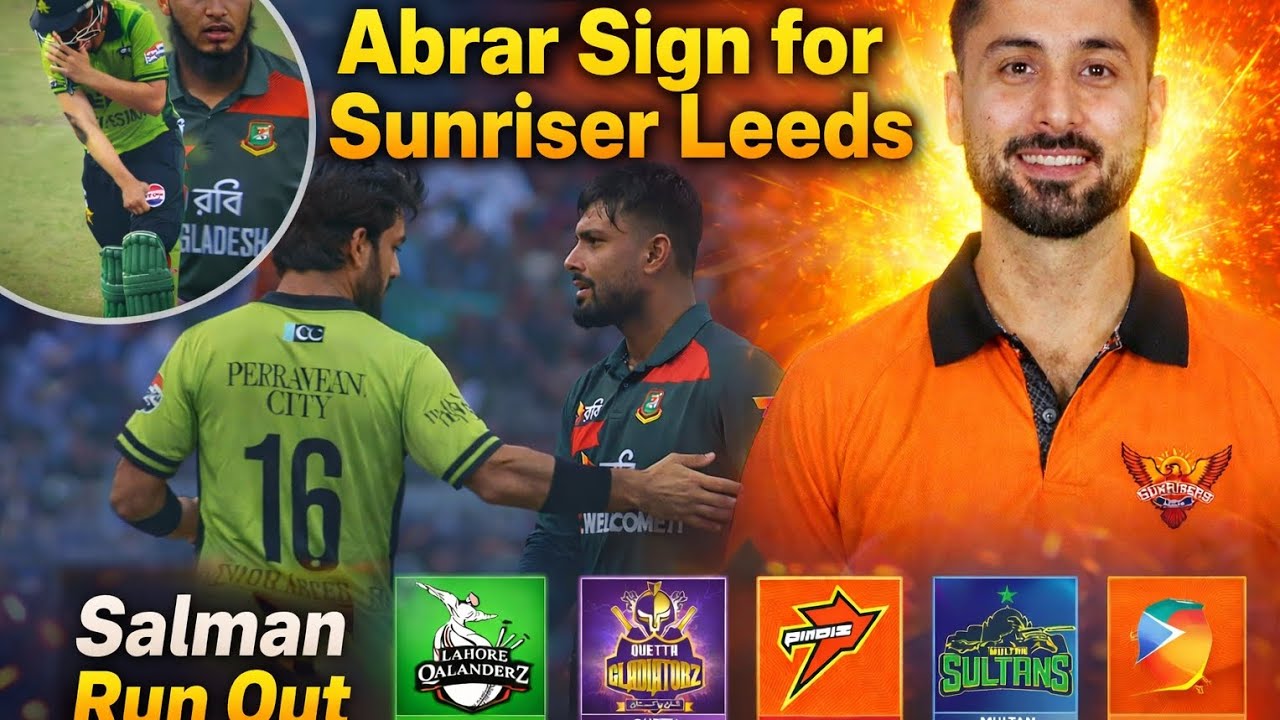 PSL NEWS | Abrar Sign for Sunriser Leeds |Salman Run Out | pak v ban 2nd odi