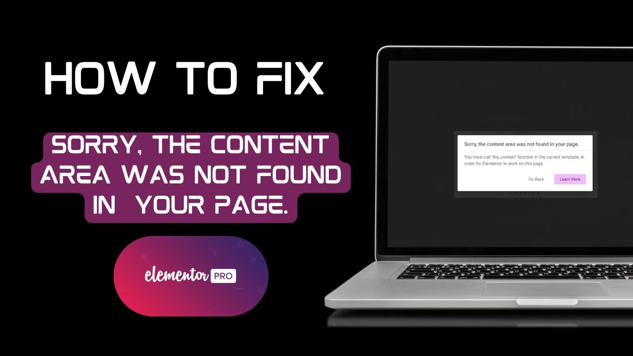 How to Fix &ldquo;Sorry, the content Area was not found in your page&rdquo; Error in Elementor