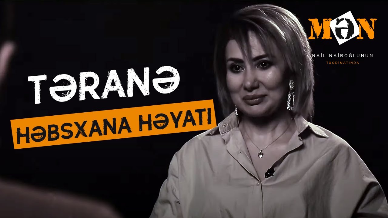 MƏN Nail Naiboğlunun təqdimatında / 3 - Təranə Səmədova ( Həbsxana Həyatı )