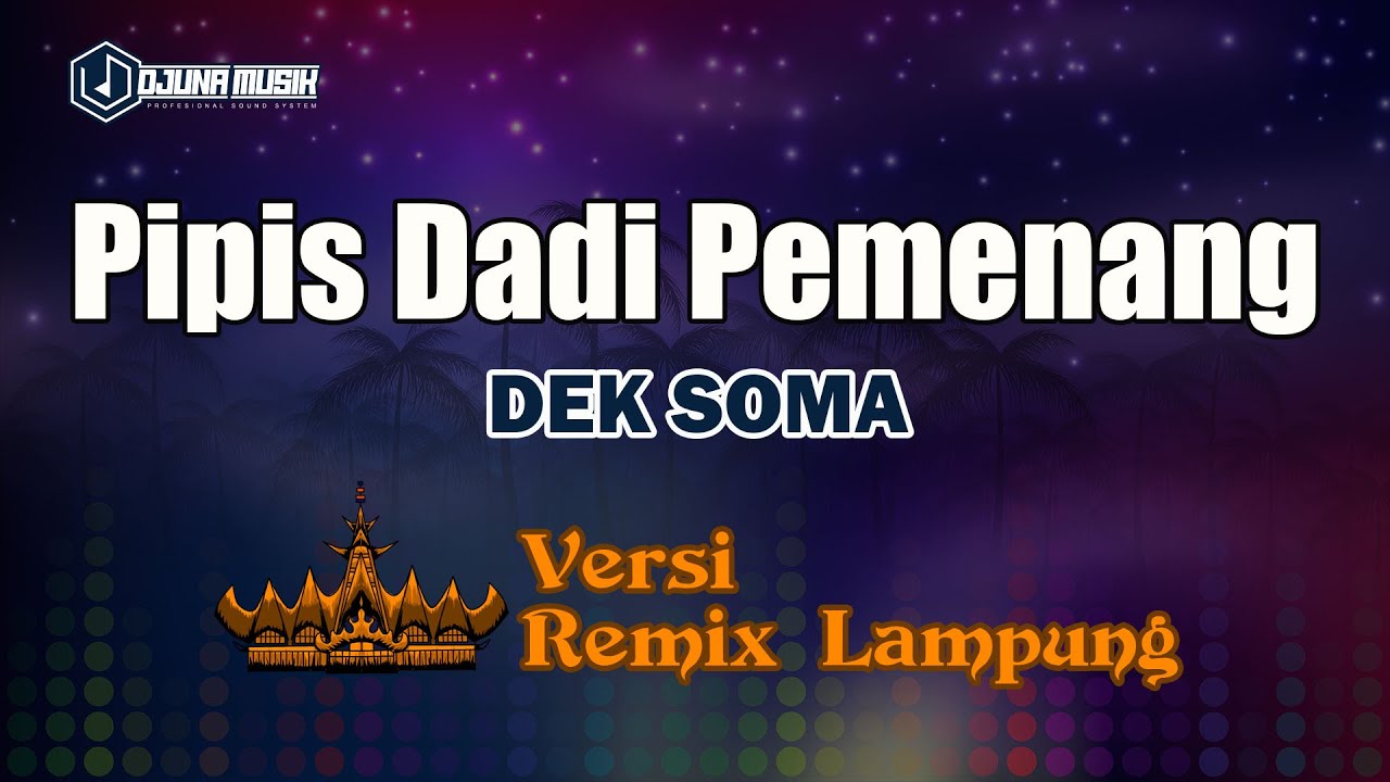 Pipis Dadi Pemenang - Dek Soma // [Djuna Musik]