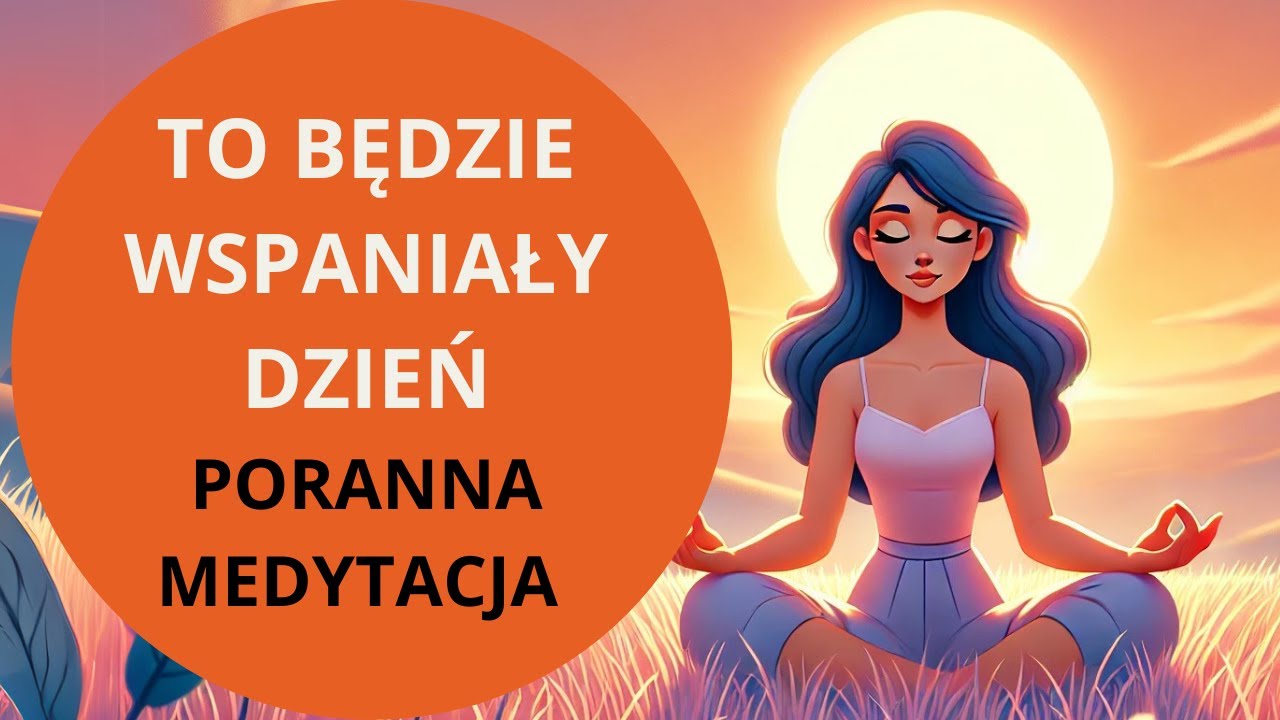 DZIŚ to początek NOWEGO ŻYCIA (Poranna Medytacja)