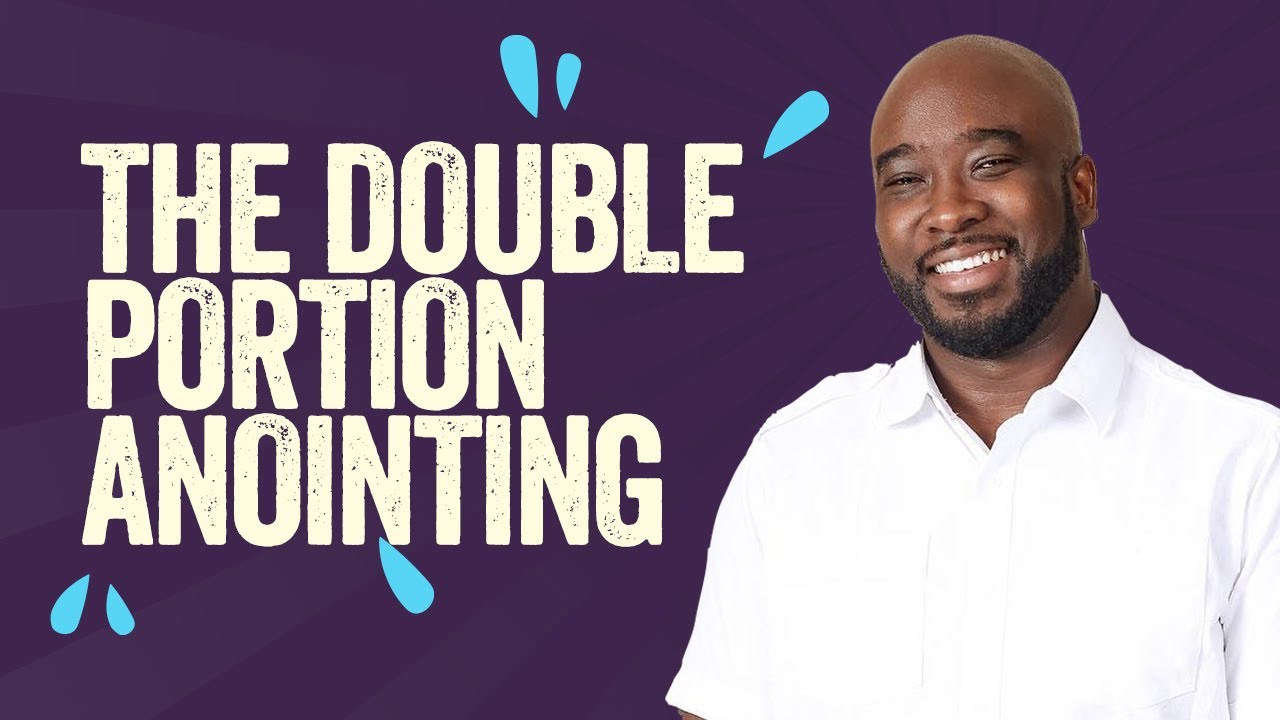 The DOUBLE-PORTION Anointing