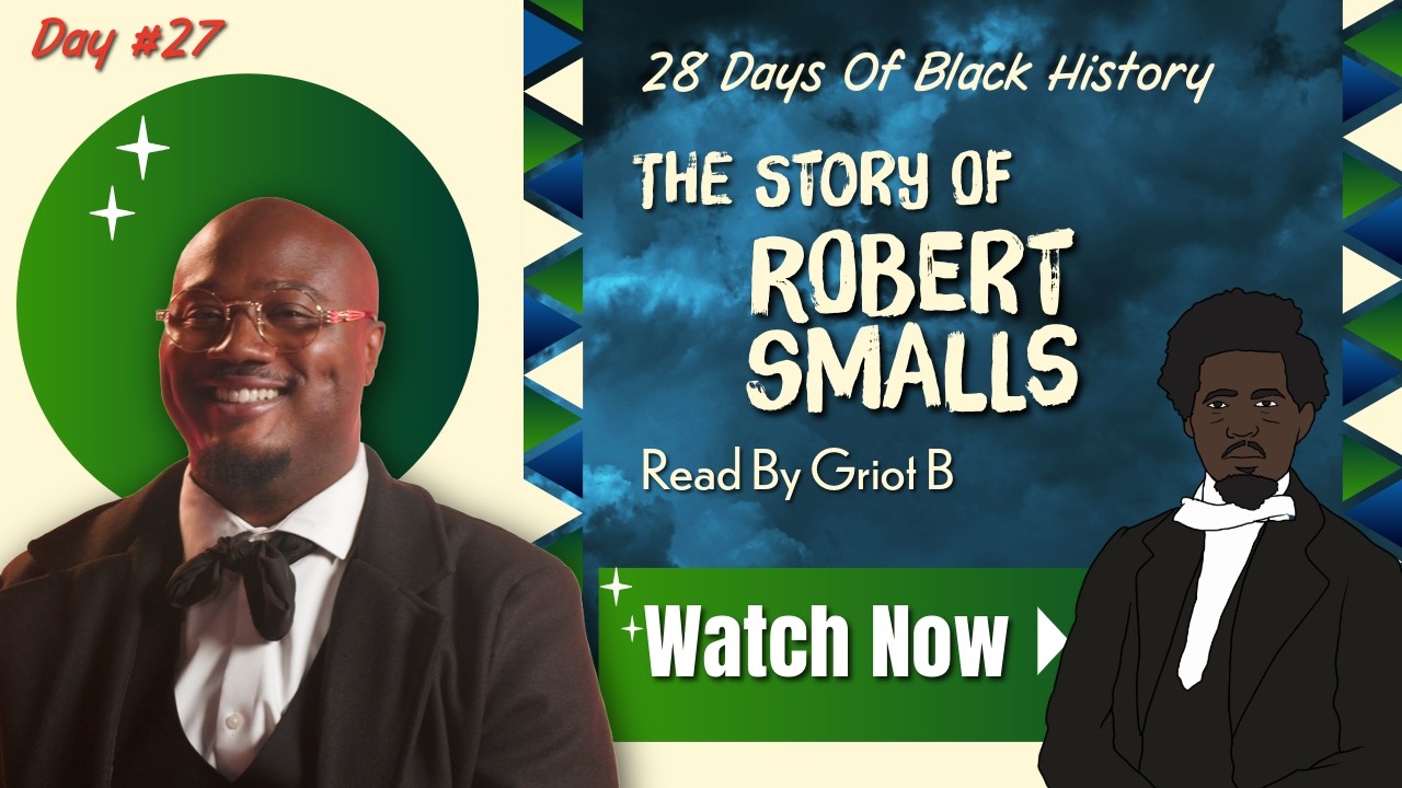 The Story of Robert Smalls | 28 Days of Black History [Day TwentySeven]
