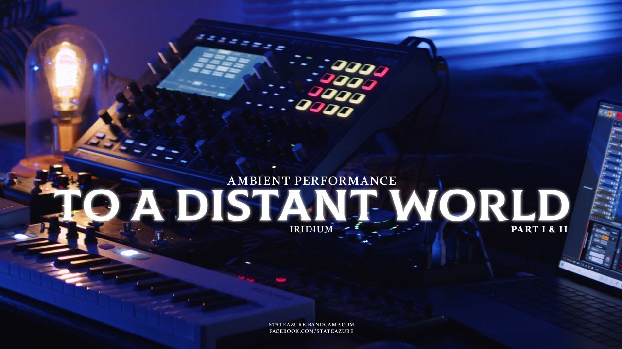 To A Distant World Part I & II (Waldorf Iridium) Ambient Performance with Luftrum 25 soundset