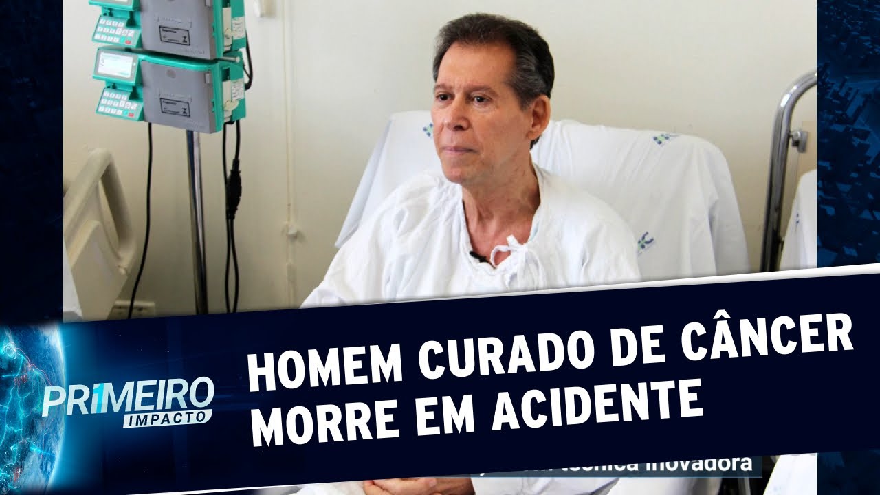 Homem curado de c&acirc;ncer com tratamento in&eacute;dito morre em acidente | Primeiro Impacto (19/12/19)