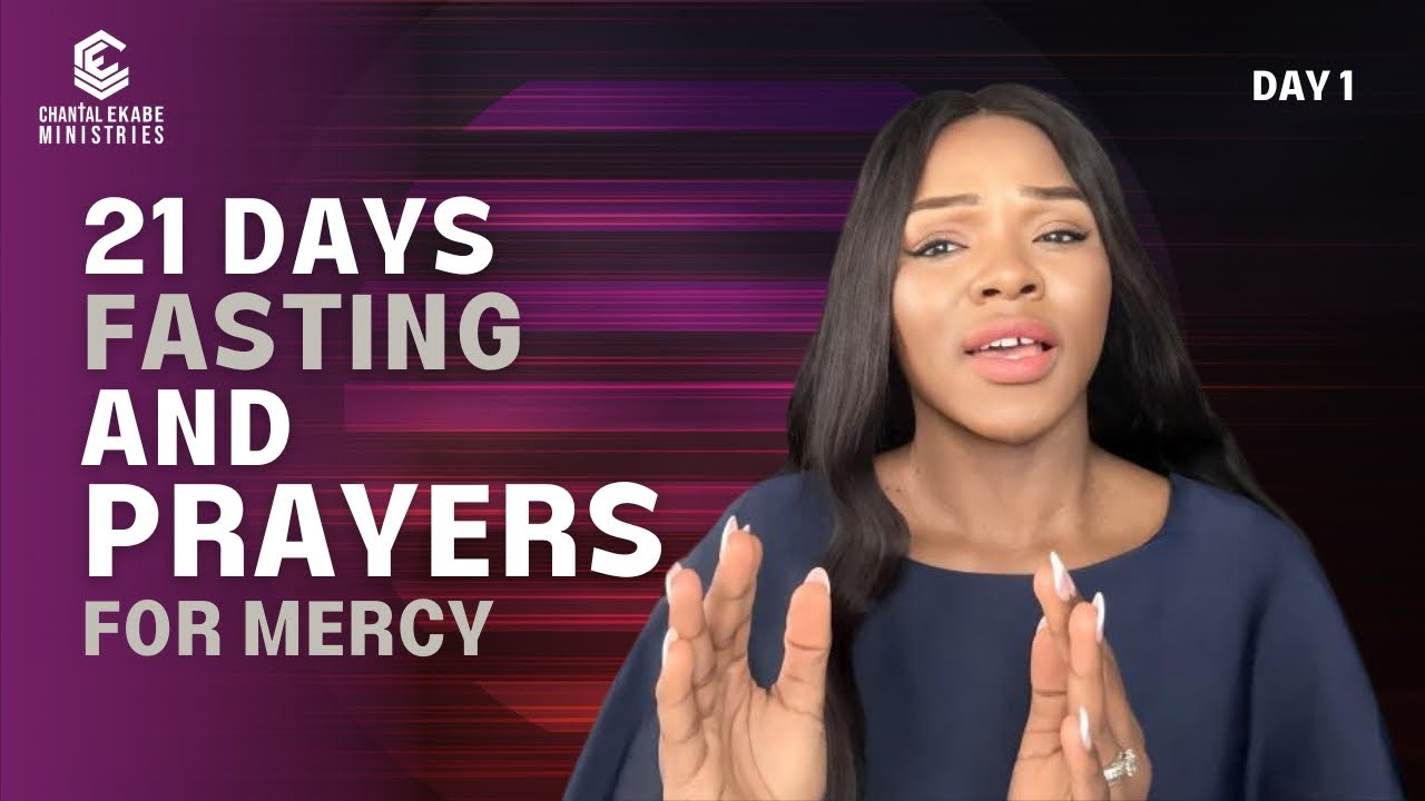 DAY 1 OF 21 DAYS PRAYER & FASTING; PRAYING IN THE SPIRIT, PURIFIED BY GOD'S MERCY