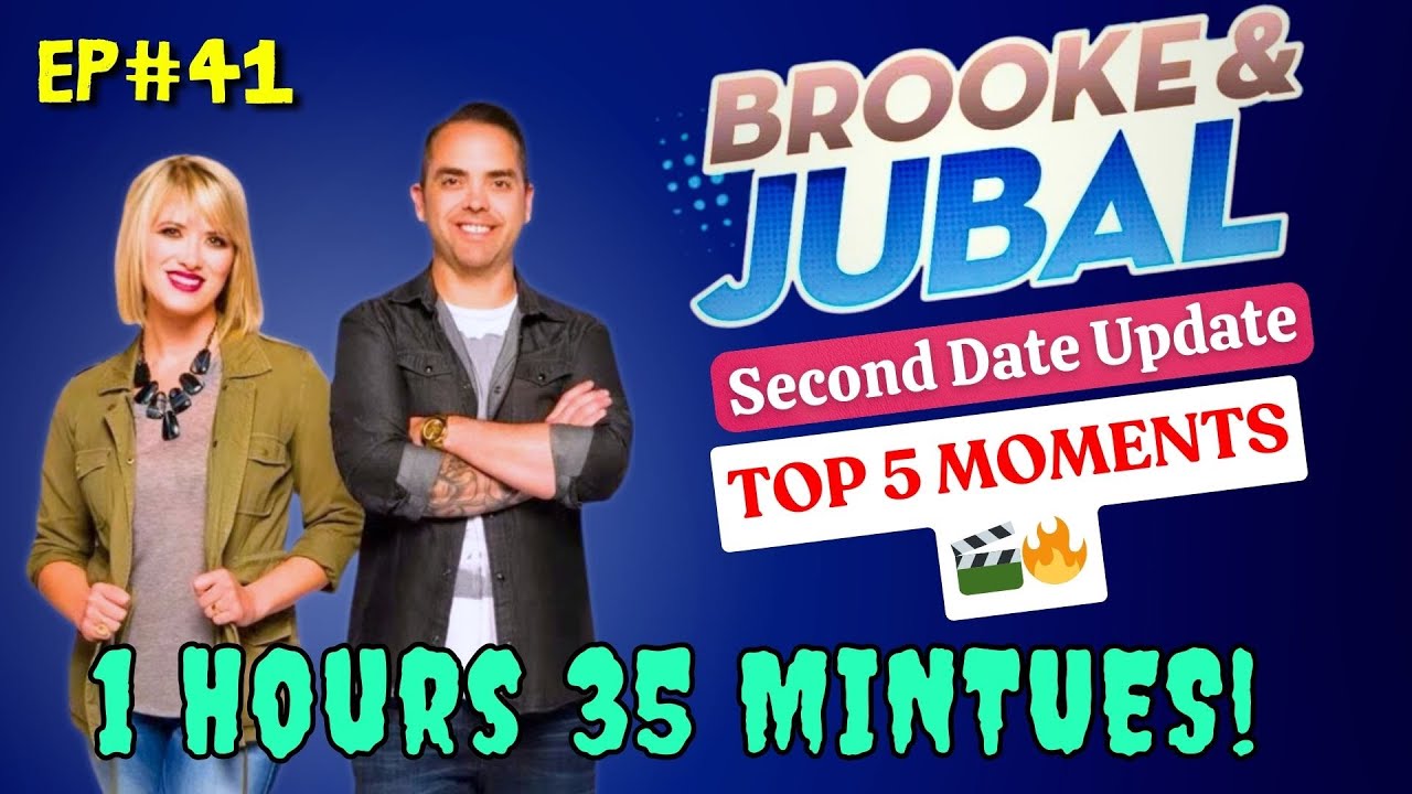 Second Date Update - TOP 5 MOMENTS 🎬🔥 - Brooke and Jubal