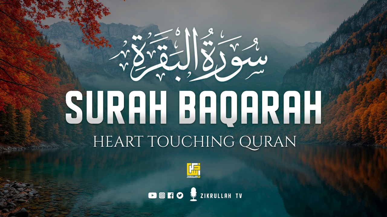 Surah AL BAQARAH Full (سورة البقره) Ultimate Deep Emotional Healing Quran Recitation | Zikrullah TV