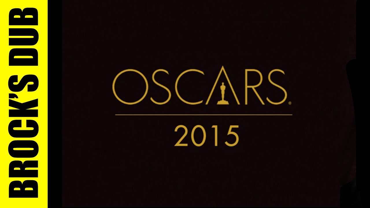 THE OSCARS - 2015 (Brock's Dub)