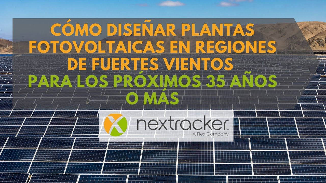 Cómo diseñar plantas fotovoltaicas en regiones de fuertes vientos para los próximos 35 años