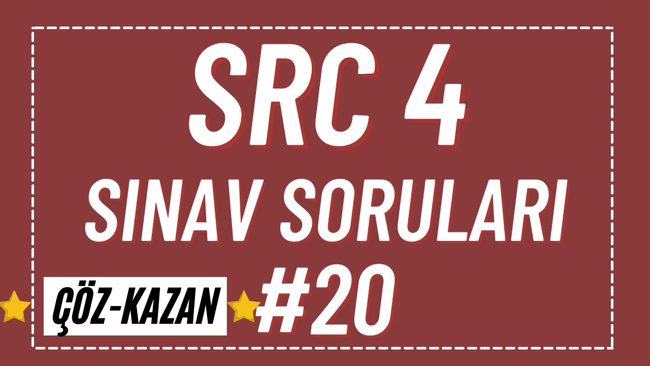 SRC 4 SINAV SORULARI #20 / SRC 4 UYGULAMA SINAV SORULARI  - SRC 4 ÇIKMIŞ SINAV SORULARI