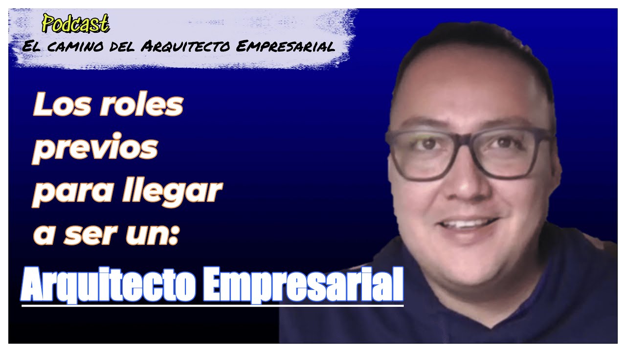 🎤 #1 El inicio del camino: De Ingeniero de Sistemas a Arquitecto Empresarial Andres Zambrano