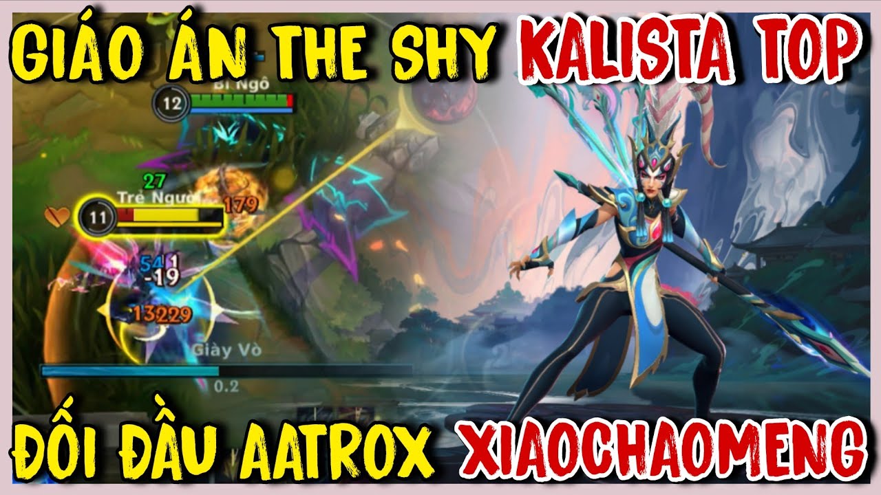 TỐC CHIẾN : Mang Kalista Của The Shy Đi Top Solo Kill Cực Gắt Với Aatrox Xiaochaomeng