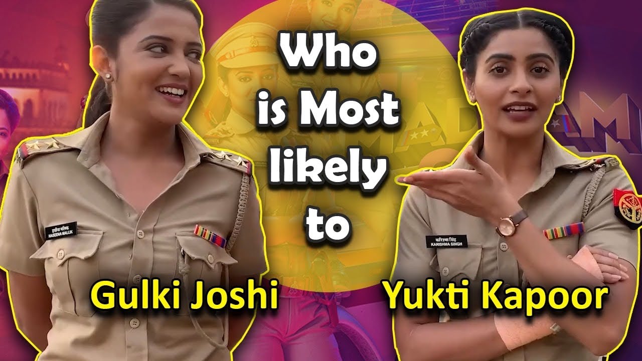 Who is most likely to? Gulki Joshi & Yukti Kapoor | Madam Sir की अभिनेत्रियों ने किये secrets spill