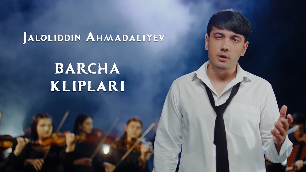 Jaloliddin Ahmadaliyev Barcha kliplari