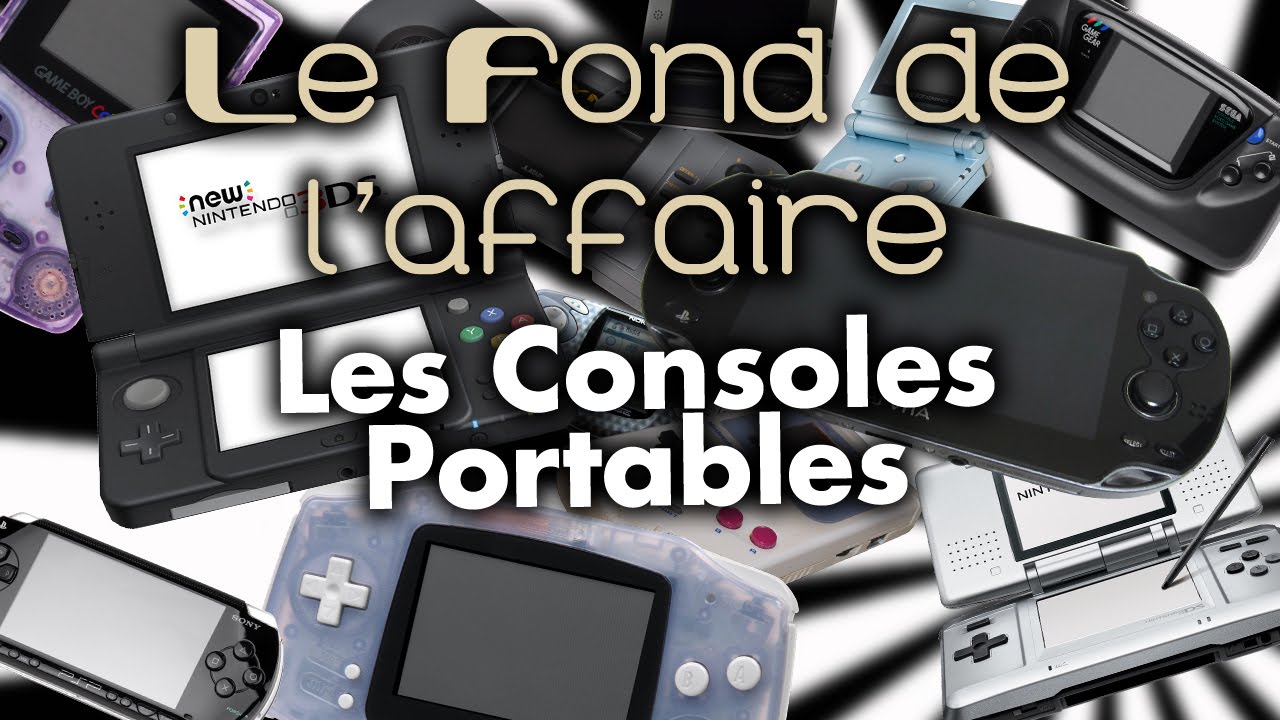 Le Fond De L'Affaire - Les Consoles Portables