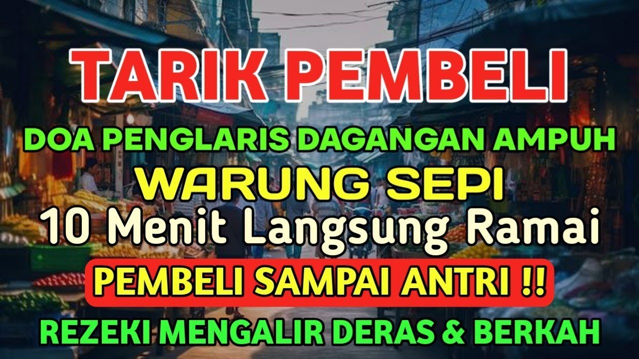 Tarik Pembeli !! Doa Penglaris Usaha, 10 Menit Langsung Ramai Pembeli Sampai Antri Laris Manis !!