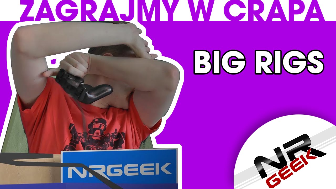 Zagrajmy w crapa #21 - Big Rigs (Najgorsze gry wg NRGeeka)