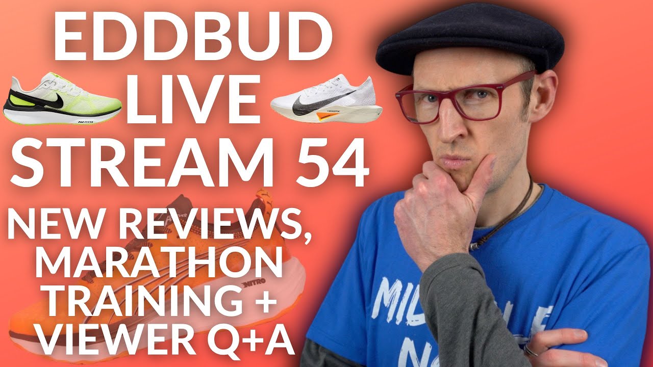 EDDBUD Runners United Live Stream 54 - NEW SHOE REVIEWS, MARATHON TRAINING & VIEWER Q+A