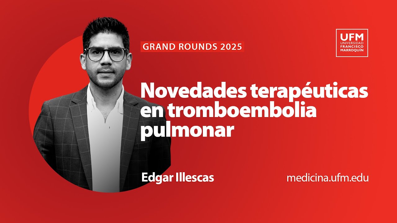 Grand Rounds 2025: Novedades terapéuticas en tromboembolia pulmonar | Edgar Illescas