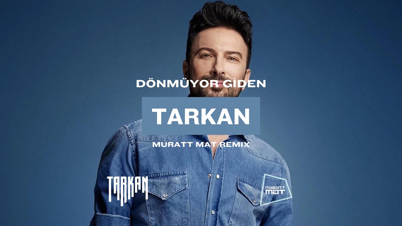 Tarkan - Dönmüyor Giden ( Muratt Mat Remix )