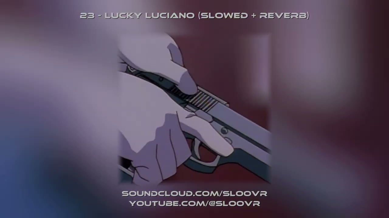 23 -  Lucky Luciano (Slowed + Reverb)