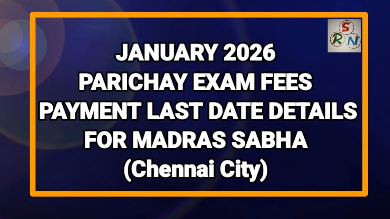 JANUARY 2026 PARICHAY EXAM FEES PAYMENT LAST DATE DETAILS FOR MADRAS SABHA @srnvideo3172 
